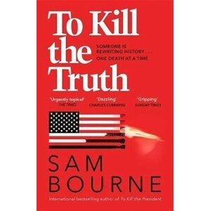 To Kill the Truth - Sam Bourne