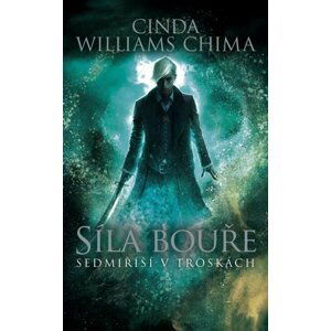 Síla bouře (Sedmiříší v troskách 3) - Chima Cinda Williams