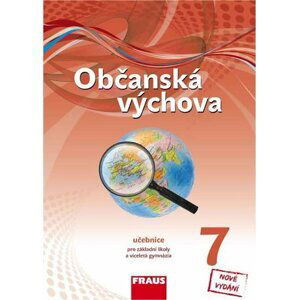 Občanská výchova 7 pro ZŠ a víceletá gymnázia - Učebnice nová generace - kolektiv autorů