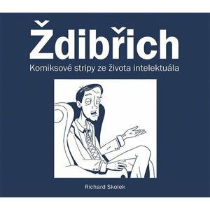 Ždibřich - Komiksové stripy ze života intelektuála - Richard Skolek