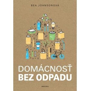 Domácnosť bez odpadu - Bea Johnson