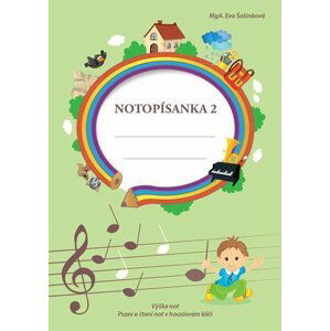 Notopísanka 2 - Výška not, psaní a čtení not v houslovém klíči, 1.  vydání - Eva Šašinková