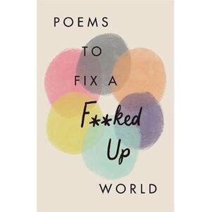 Poems to Fix a F**ked Up World - autorů kolektiv