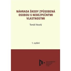 Náhrada škody způsobená osobou s nebezpečnými vlastnostmi - Tomáš Veselý