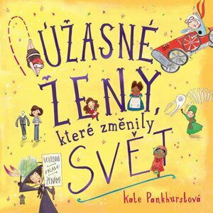 Úžasné ženy, které změnily svět - Kate Pankhurstová