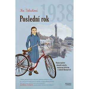 Poslední rok 1938 - Román úspěšné rakouské autorky, inspirovaný dětstvím v rodných Hustopečích - Ilse Tielschová