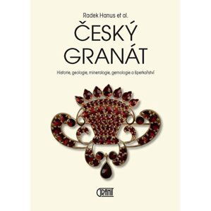 Český granát - Historie, geologie, mineralogie, gemologie a šperkařství - Radek Hanuš