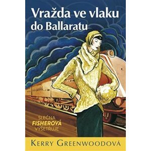 Vražda ve vlaku do Ballaratu - Slečna Fisherová vyšetřuje - Kerry Greenwood