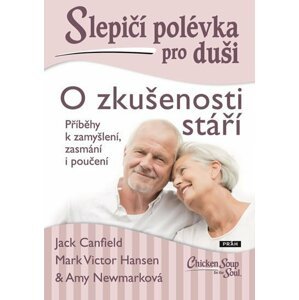 Slepičí polévka pro duši - O zkušenosti stáří - Jack Canfield