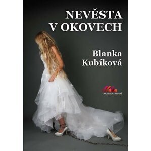 Nevěsta v okovech - Blanka Kubíková