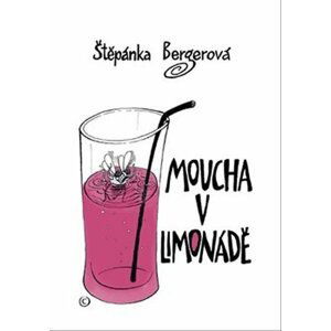 Moucha v limonádě - Štěpánka Bergerová