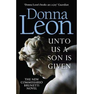Unto Us a Son Is Given : Shortlisted for the Gold Dagger - Donna Leon