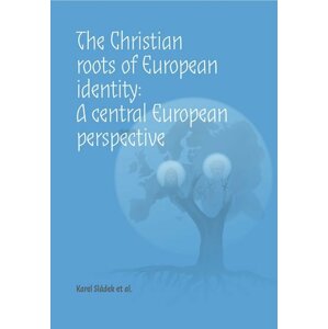 The Christian roots of European identity. A central European perspective - Karel Sládek