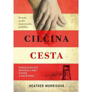 Tatér z Osvětimi: Cilčina cesta - Heather Morris