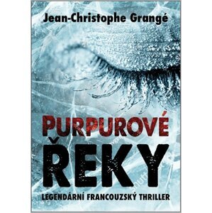 Purpurové řeky - Jean-Christophe Grangé