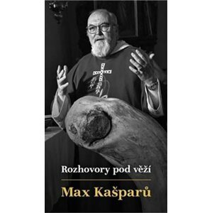 Rozhovory pod věží - Max Kašparů