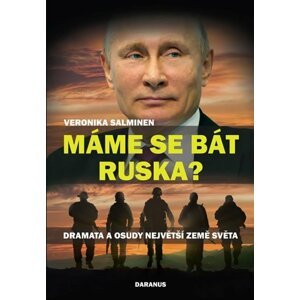 Máme se bát Ruska? - Dramata a osudy největší země světa - Veronika Salminen