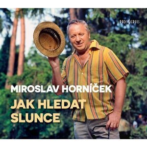 CD - Jak hledat slunce - Miroslav Horníček