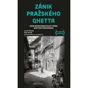 Zánik pražského ghetta aneb Nezapomenutelný večer doktora Preiningera - Dan Hrubý