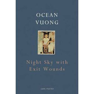 Night Sky with Exit Wounds - Ocean Vuong