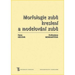 Morfologie zubů - Kreslení a modelování zubů, 4.  vydání - Hana Hecová