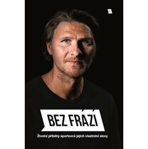 Bez frází 2 - Životní příběhy sportovců jejich vlastními slovy - František Prachař