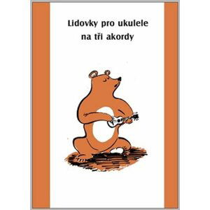 Lidovky pro ukulele na tři akordy - autorů kolektiv