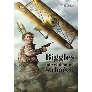 Biggles od velbloudích stíhaček, 1.  vydání - William Earl Johns