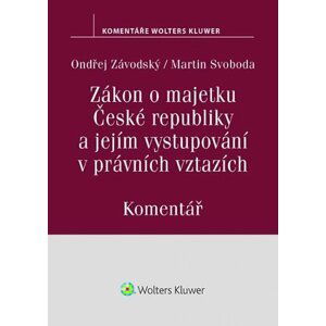 Zákon o majetku České republiky a jejím vystupování v právních vztazích (219/2000 Sb.). Komentář - Ondřej Závodský