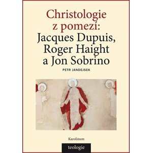 Christologie z pomezí Jacques Dupuis, R - Petr Jandejsek