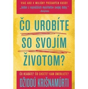 Čo urobíte so svojím životom? - Džiddu Krišnamurti