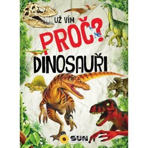 Už vím proč? - Dinosauři - Kolektiv