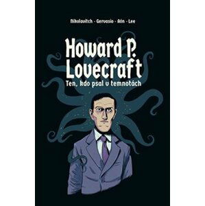 Howard P. Lovecraft. Ten, kdo psal v temnotách - Alex Nikolavitch