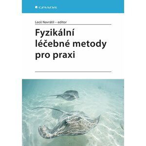 Fyzikální léčebné metody pro praxi - Leoš Navrátil