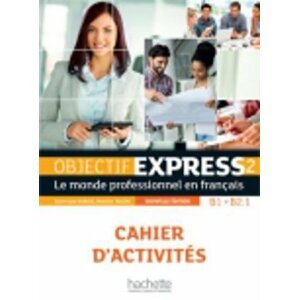 Objectif Express 2 (B1/B2.1) Cahier d´activités, nouvelle édition - Anne-Lyse Dubois