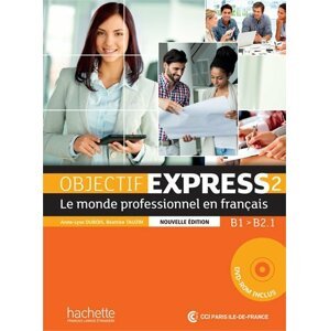 Objectif Express 2 (B1/B2.1) Livre de l´éleve + DVD-ROM, Nouvelle édition - Anne-Lyse Dubois