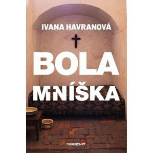 Bola mníška - Ivana Havranová