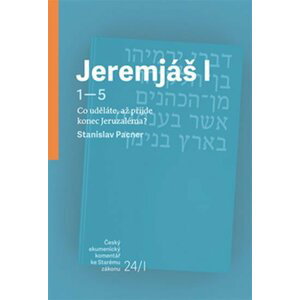 Jeremjáš I - Co uděláte, až příjde konec Jeruzaléma? - Stanislav Pacner