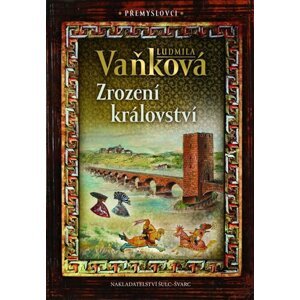 Přemyslovci 1 - Zrození království, 2.  vydání - Ludmila Vaňková