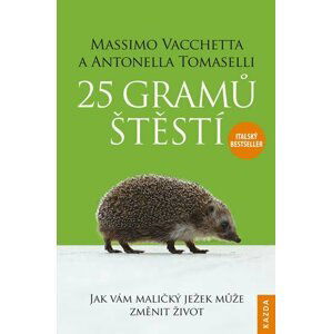 25 gramů štěstí - Jak vám maličký ježek může změnit život - Massimo Vacchetta