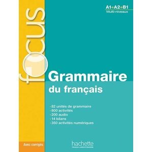 Focus: Grammaire du francais + CD audio + corrigés + Parcours digital (Multi-niveaux A1/A2/B1) - Marie-Francoise Gliemann