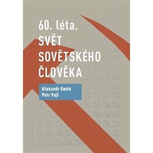 60. léta - Svět sovětského člověka - Alexandr Genis