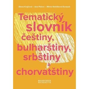 Tematický slovník češtiny, bulharštiny, srbštiny a chorvatštiny - Elena Krejčová