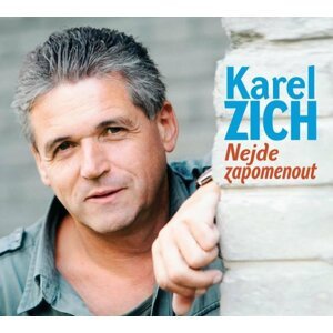 Zich Karel: Nejde zapomenout - CD - Karel Zich; Jitka Zelenková; Pavel Bobek; Fredie Steady