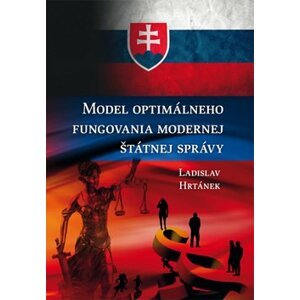 Model optimálneho fungovania modernej štátnej správy - Ladislav Hrtánek