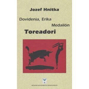 Dovidenia, Erika Medailón Toreadori - Jozef Hnitka