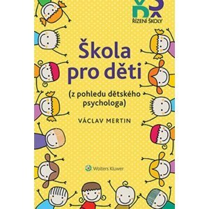 Škola pro děti (z pohledu dětského psychologa) - Václav Mertin