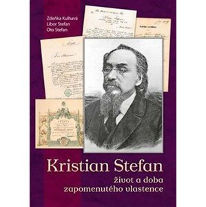 Kristian Stefan - život a doba zapomenutého vlastence - Zdeňka Kulhavá