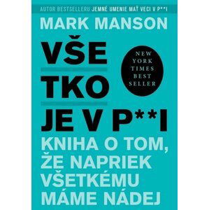 Všetko je v p**i - Mark Manson