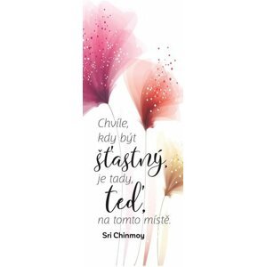 Plechová cedulka - Chvíle, kdy být šťastný, jen tady a teď, na tomto místě - Sri Chinmoy